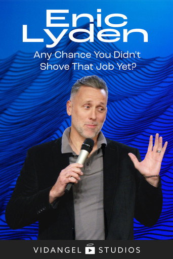 Eric Lyden: Any Chance You Didn't Shove That Job Yet? poster
