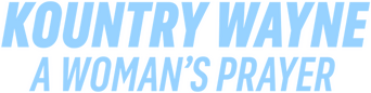 Kountry Wayne: A Woman's Prayer logo