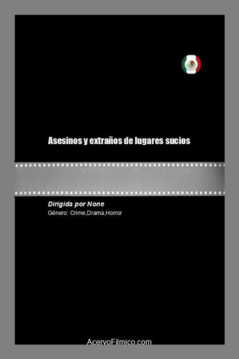 Asesinos y extra&ntilde;os de lugares sucios (2021)