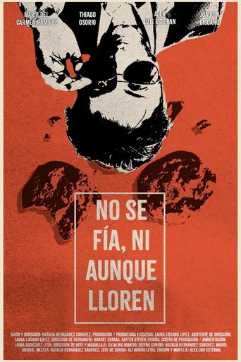 No se fía, ni aunque lloren