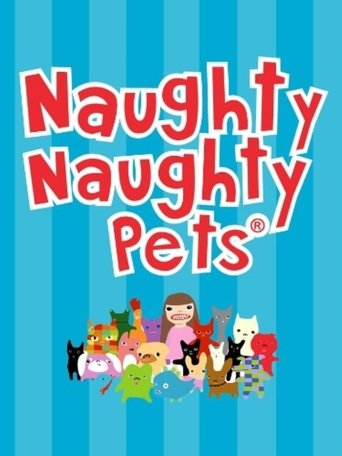 The Naughty Naughty Pets