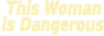 This Woman Is Dangerous logo