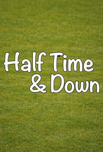 Half Time and Down