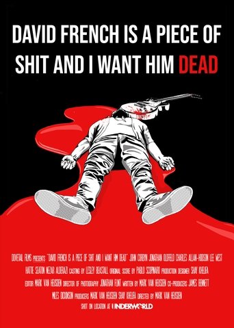 David French Is a Piece of Shit and I Want Him Dead (2020) David French Is a Piece of Shit and I Want Him Dead (2020)