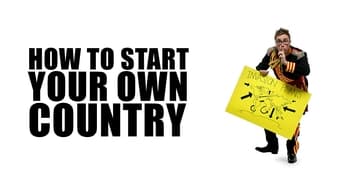 How to Start Your Own Country (2005)