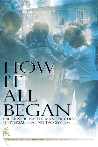 How It All Began: Origins of Master Mantak Chia's Universal Healing Tao System (2013)