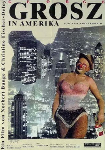 Sch&ouml;n ist&rsquo;s im Labyrinth &ndash; George Grosz in Amerika (1992)