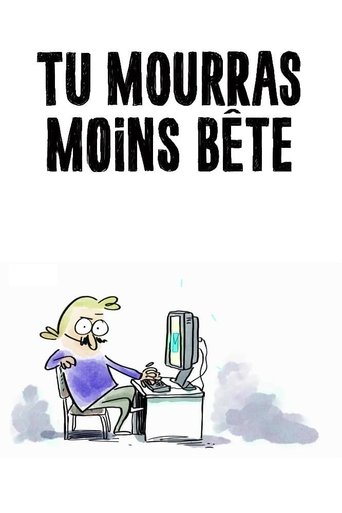 Tu mourras moins bête...