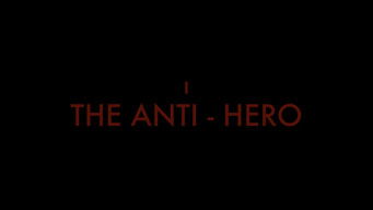 The Anti-Hero