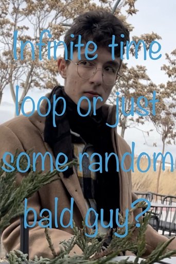 Infinite Time Loop or Just Some Random Bald Guy? poster