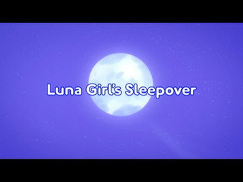 Luna Girl's Sleepover