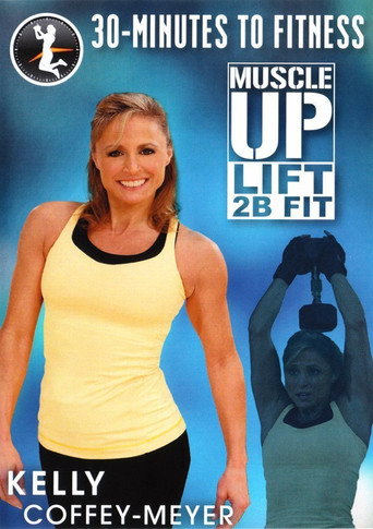 30 Minutes to Fitness: Muscle Up Lift 2B Fit with Kelly Coffey-Meyer poster