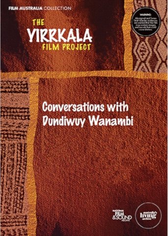 Yirrkala: Conversations with Dundiwuy Wanambi (1995)
