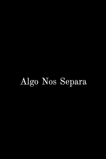 Algo nos separa