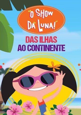 O Show da Luna – Das Ilhas ao Continente poster