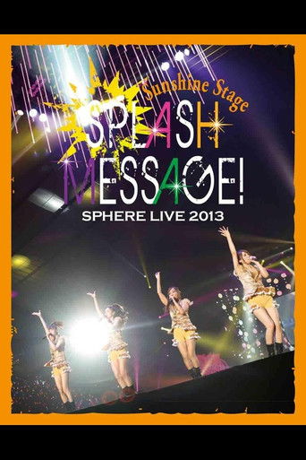 スフィアライブ 2013 SPLASH MESSAGE ! - サンシャインステージ - (2013年)のポスター画像 - FindKey