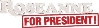 Roseanne for President! logo