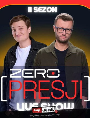 ZERO PRESJI SHOW