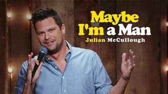 Julian McCullough: Maybe I'm a Man (2018)