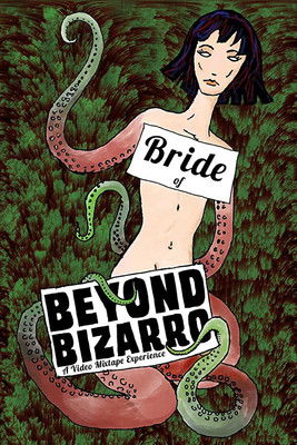 Bride of Beyond Bizarro (2014)