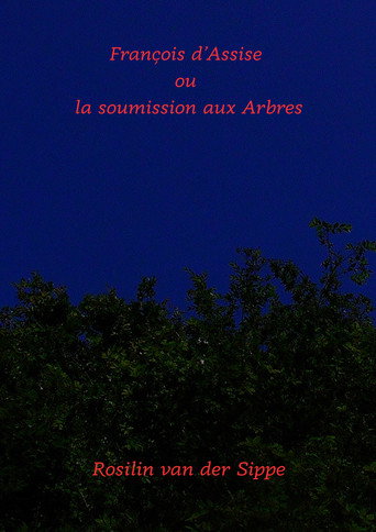François d'Assise ou la soumission aux arbres.