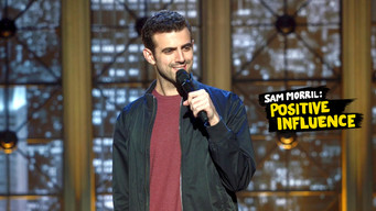 Sam Morril: Positive Influence (2018)