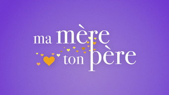 Ma mère, ton père (2025- )