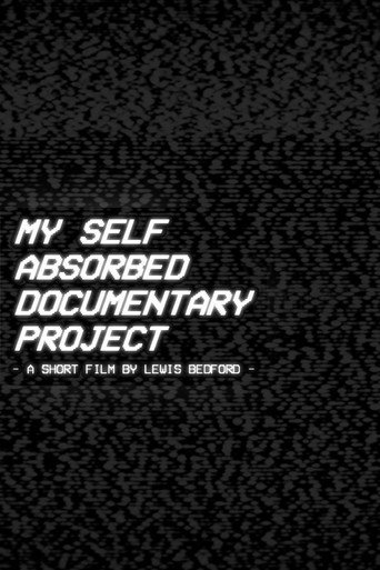 My Self Absorbed Documentary Project (2022)