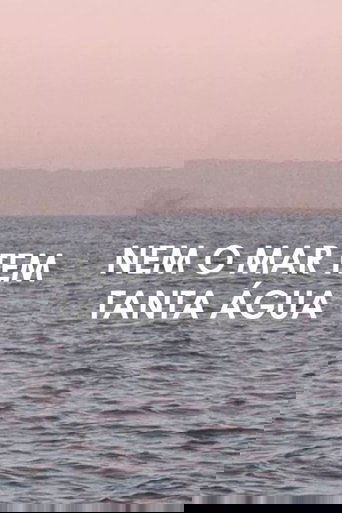 Not Even the Sea Has So Much Water (2022)