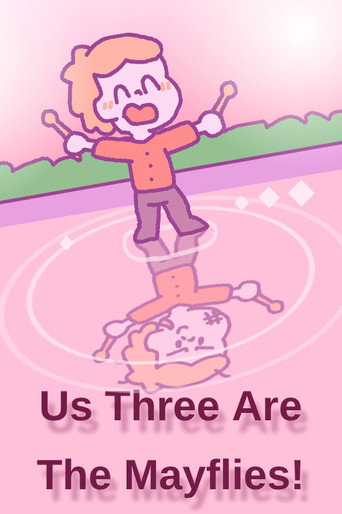 Us Three Are The Mayflies! (2025)