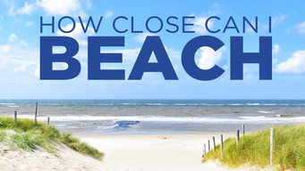 How Close Can I Beach (2018- )