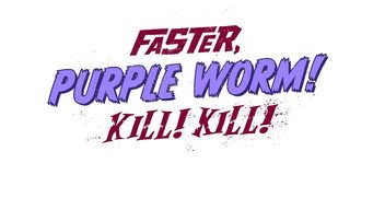 #4 Faster, Purple Worm! Kill! Kill!