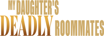My Daughter's Deadly Roommates logo