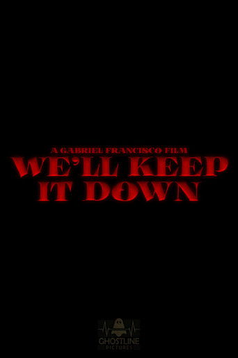 We'll Keep It Down