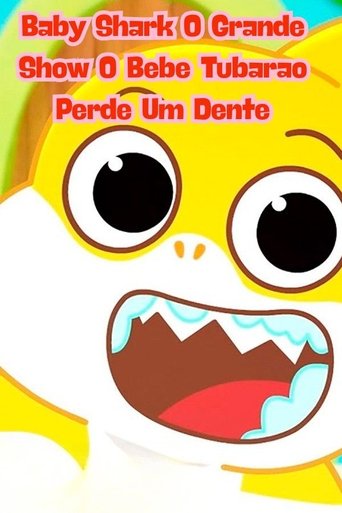 Baby Shark O Grande Show O Bebê Tubarão Perde um Dente poster