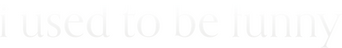 I Used to Be Funny logo