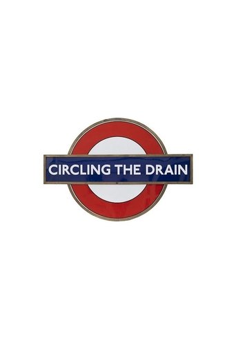 Circling the Drain