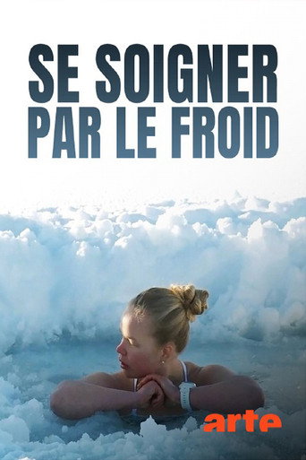 Se soigner par le froid - Notre corps aime-t-il être glacé ? — Film en streaming