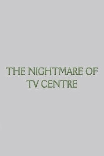 The Nightmare of TV Centre (2012)
