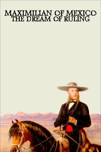 Maximilian of Mexico: The Dream of Ruling movie poster Maximilian of Mexico: The Dream of Ruling Movie Poster