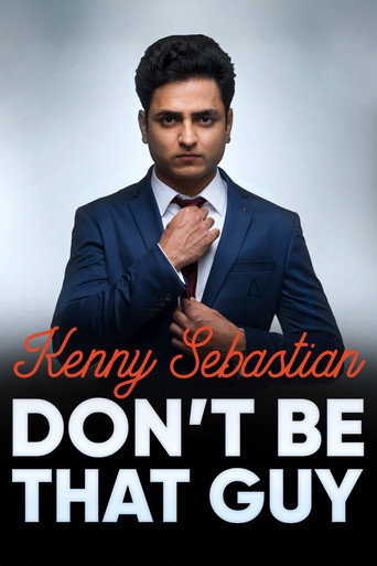 Kenny Sebastian: Don't Be That Guy (2017)