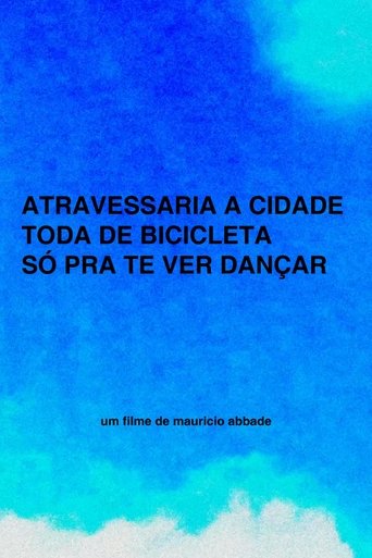 Atravessaria a cidade toda de bicicleta só pra te ver dançar