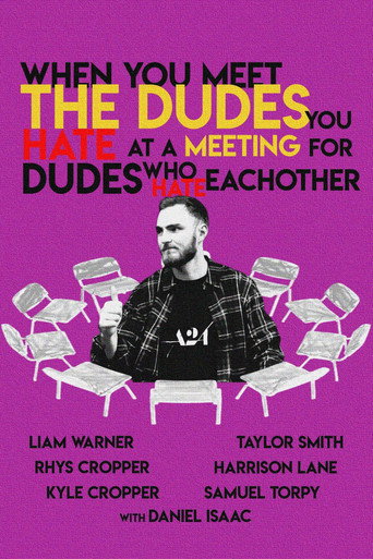 When You Meet The Dudes You Hate At A Meeting For Dudes Who Hate Eachother (2024)