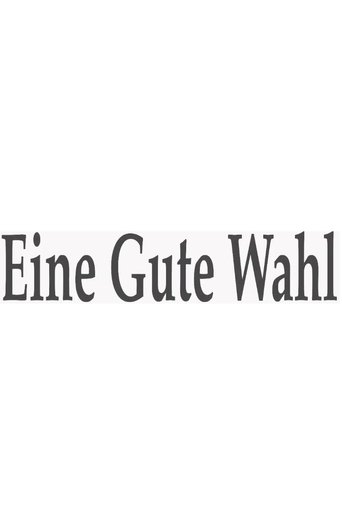 Eine gute Wahl (2013) Eine gute Wahl (2013)