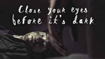 Close Your Eyes Before It's Dark (2016-2017)