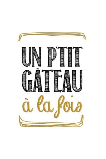 Un p’tit gâteau à la fois (2013)