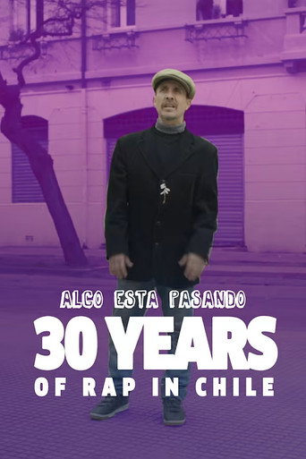 Algo Est&aacute; Pasando - C&oacute;mo Naci&oacute; el Rap en Chile (2018)