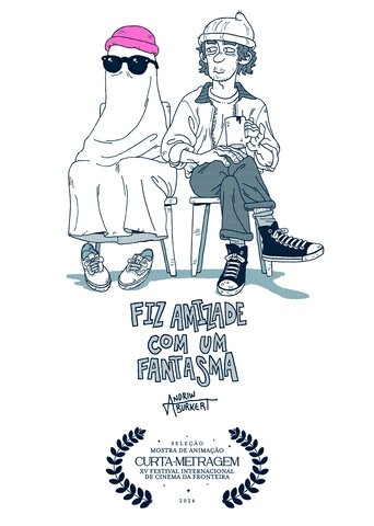Fiz Amizade com um Fantasma (2024) Fiz Amizade com um Fantasma (2024)