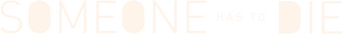Someone Has to Die logo