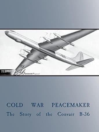 Cold War Peacemaker: The Story of the Convair B-36